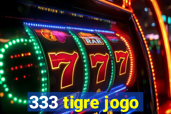 333 tigre jogo